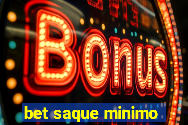 bet saque minimo